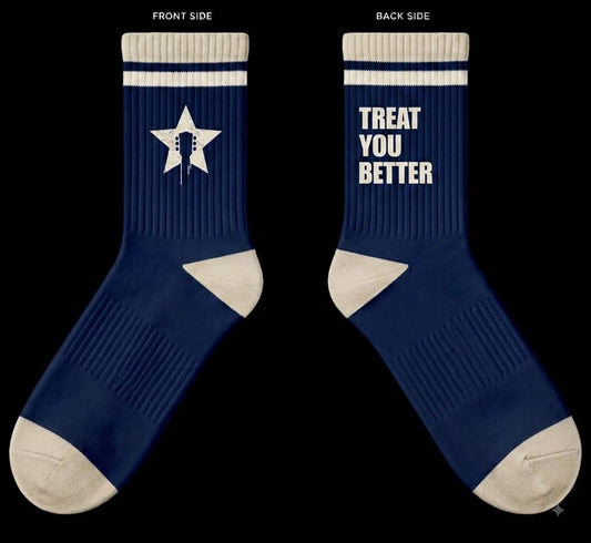 TREAT YOU BETTER SOCKS